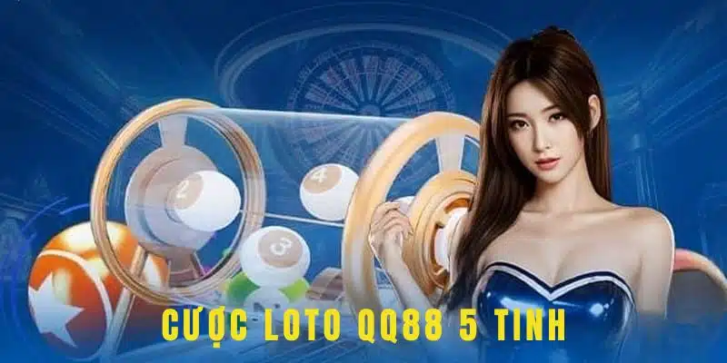 Cược loto QQ88 theo thể loại 5 tinh