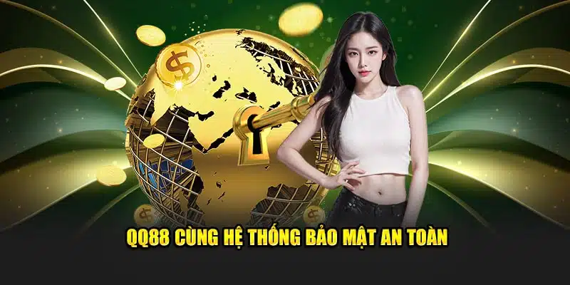 QQ88 sở hữu hệ thống bảo mật an toàn với công nghệ cao